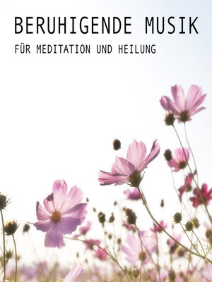 cover image of Beruhigende Musik für Meditation und Heilung